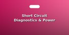 Short Circuit Diagnostics & Power Tripping Fix
