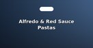 Alfredo & Red Sauce Pastas