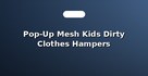 Pop-Up Mesh Kids Dirty Clothes Hampers
