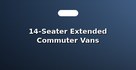 14-Seater Extended Commuter Vans