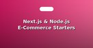 Next.js & Node.js E-Commerce Starters