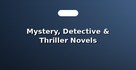 Mystery, Detective & Thriller Novels