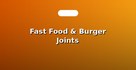 Fast Food & Burger Joints