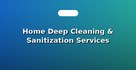 Home Deep Cleaning & Sanitization Services