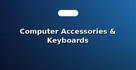 Computer Accessories & Keyboards