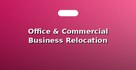 Office & Commercial Business Relocation