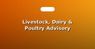 Livestock, Dairy & Poultry Advisory