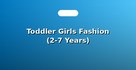 Toddler Girls Fashion (2-7 Years)