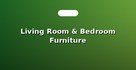 Living Room & Bedroom Furniture