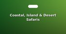 Coastal, Island & Desert Safaris