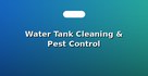 Water Tank Cleaning & Pest Control