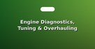 Engine Diagnostics, Tuning & Overhauling