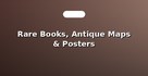Rare Books, Antique Maps & Posters