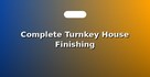 Complete Turnkey House Finishing