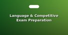 Language & Competitive Exam Preparation