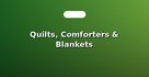 Quilts, Comforters & Blankets