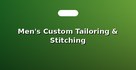 Men's Custom Tailoring & Stitching
