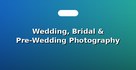 Wedding, Bridal & Pre-Wedding Photography