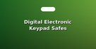 Digital Electronic Keypad Safes