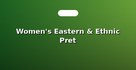 Women's Eastern & Ethnic Pret