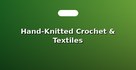 Hand-Knitted Crochet & Textiles