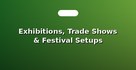 Exhibitions, Trade Shows & Festival Setups